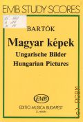 Bartok B., Magyar kepek. Ungarische Bilder. Hungarian pictures — Б.г.