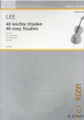 Lee S., 40 leichte Etuden in der ersten Lage. Op. 70. fur Violoncello. Herausgegeben von Hugo Becker — Б.г. (Violoncello)