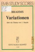 Brahms J., Variationen uber Thema von Joseph Haydn: Op. 56a Herausgegeben von Darvas Gabor — Б.г.
