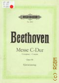 Beethoven L. van, Messe  C Dur:  fur vier Solostimmen, Chor und Orchester: Op. 86: Klavierauszug — [19--] (Edition Peters)