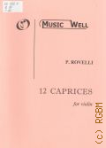 Rovelli P., 12 Caprices: op. 3 & 5 for violin — [200-]