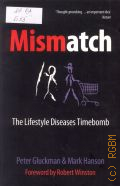 Gluckman P., Mismatch: The lifestyle diseases timebomb — 2006