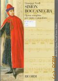 Verdi G., Simon Boccanegra: melodramma in un prologo e tre atti di Francesco Maria Piave e Arrigo Boito: opera completa per canto e pianoforte — 2013 (Ricordi Opera Vocal Score Series)