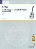 Sanz G., Anthology of Selected Pieces: for Guitar. Transcribed and edited by Raymond Burley — ©1993