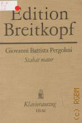 Pergolesi G.B., Stabat mater: fur Sopran und Alt (Soli und Chor), Violine 1, 2, Viola, Violoncello, Kontrabass und Orgel. Worte von J. de Benedetti. Klavierauszug von H. M. Schletterer. Revidiert von G.Schreck — 1981